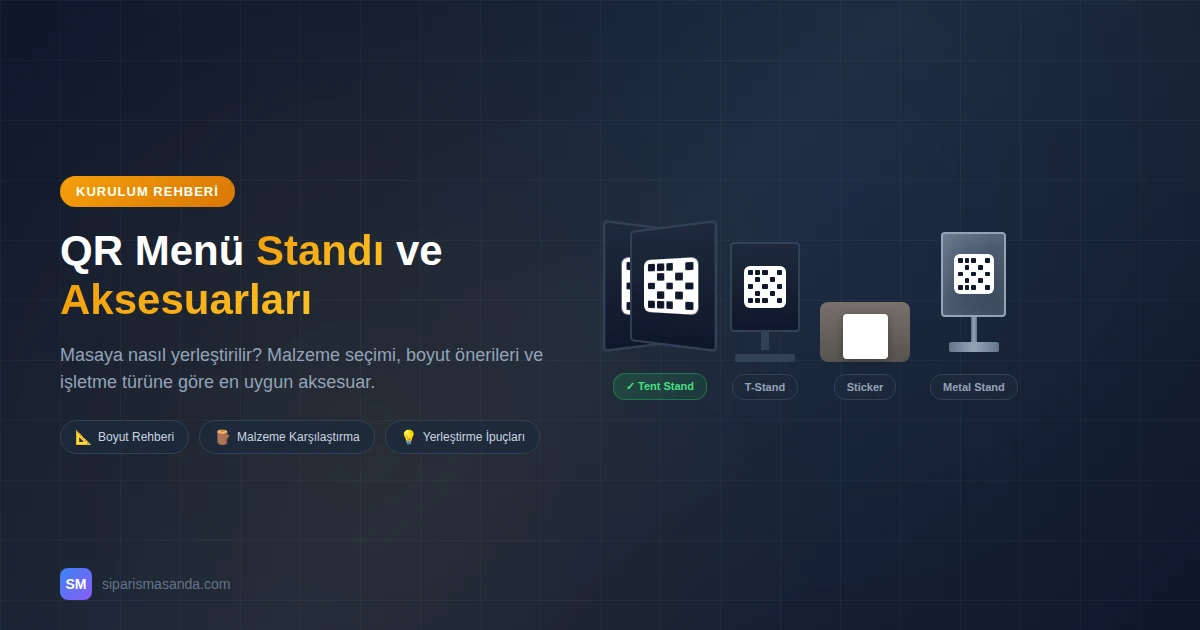 QR Menü Standı ve Aksesuarları: Masaya Nasıl Yerleştirilir?